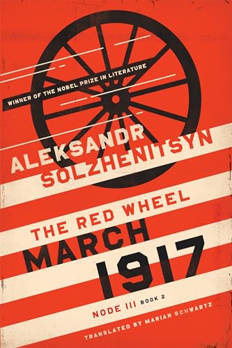 March 1917: The Red Wheel, Node III, Book 2 (Center for Ethics and Culture Solzhenitsyn)